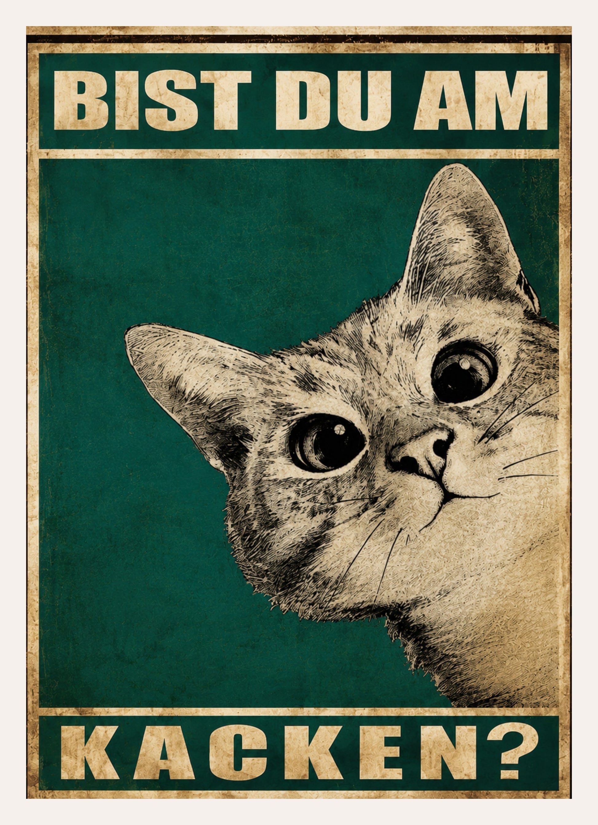 Vintage Poster in Dunkelgrün mit Katze und der Frage Bist du am Kacken