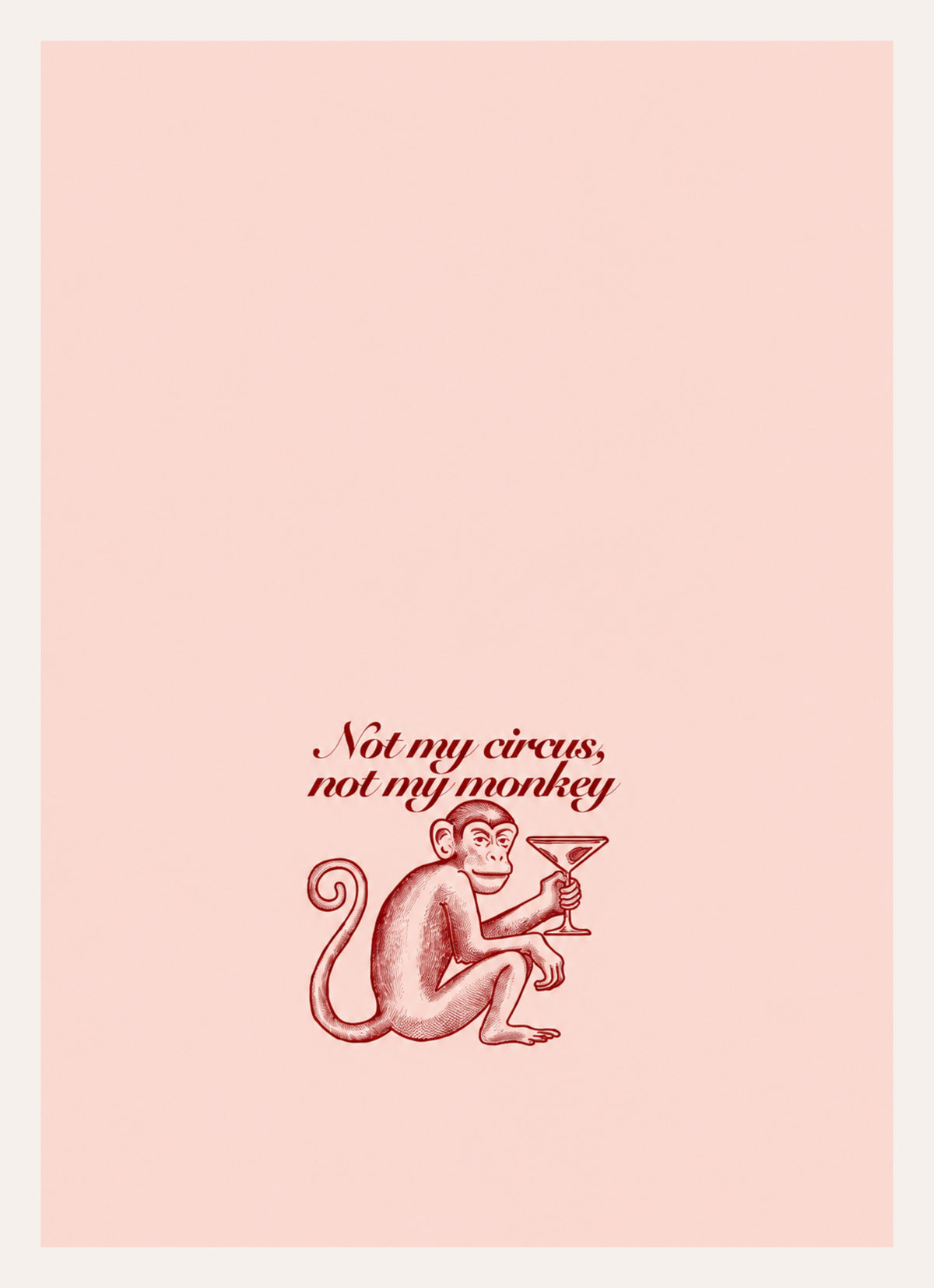 Kunstdruck in Altrosa mit Affe, Martiniglas und dem Spruch Not my circus, not my monkey