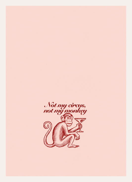 Kunstdruck in Altrosa mit Affe, Martiniglas und dem Spruch Not my circus, not my monkey